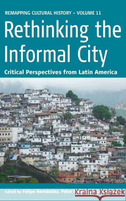 Rethinking the Informal City: Critical Perspectives from Latin America Hernández, Felipe 9781845455828  - książka