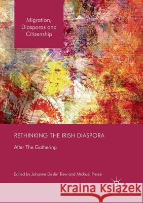 Rethinking the Irish Diaspora: After the Gathering Devlin Trew, Johanne 9783030132507 Palgrave MacMillan - książka