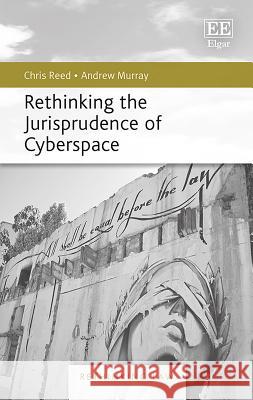 Rethinking the Jurisprudence of Cyberspace Chris Reed Andrew Murray  9781785364280 Edward Elgar Publishing Ltd - książka