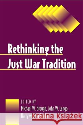 Rethinking the Just War Tradition Michael W. Brough John W. Lango Harry Va 9780791471562 State University of New York Press - książka
