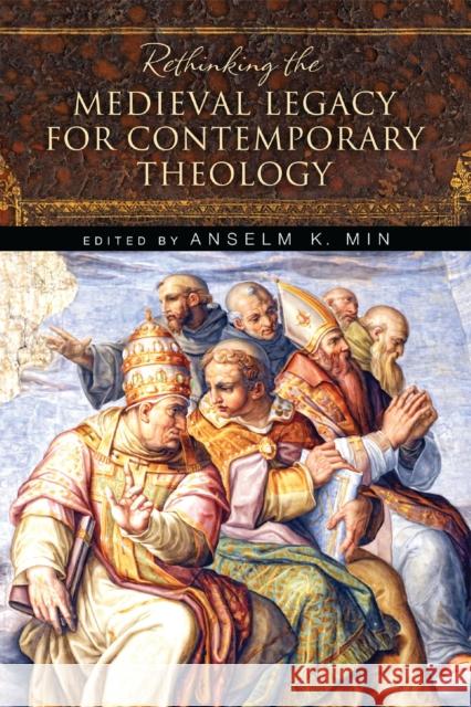Rethinking the Medieval Legacy for Contemporary Theology Anselm K. Min 9780268035341 University of Notre Dame Press - książka