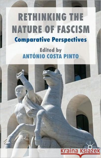 Rethinking the Nature of Fascism: Comparative Perspectives Costa Pinto, António 9780230272965 PALGRAVE MACMILLAN - książka
