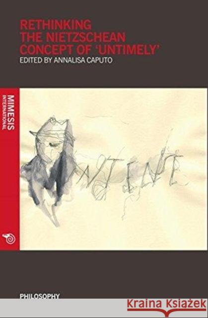 Rethinking the Nietzschean Concept of Untimely Caputo, Annalisa 9788869771514 Mimesis - książka
