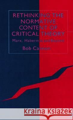 Rethinking the Normative Content of Critical Theory: Marx, Habermas and Beyond Cannon, B. 9780333918098 PALGRAVE MACMILLAN - książka