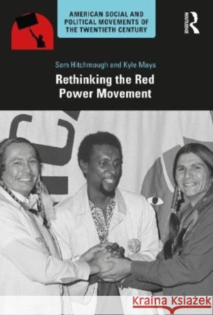 Rethinking the Red Power Movement Sam Hitchmough Kyle T. Mays 9781032012582 Routledge - książka