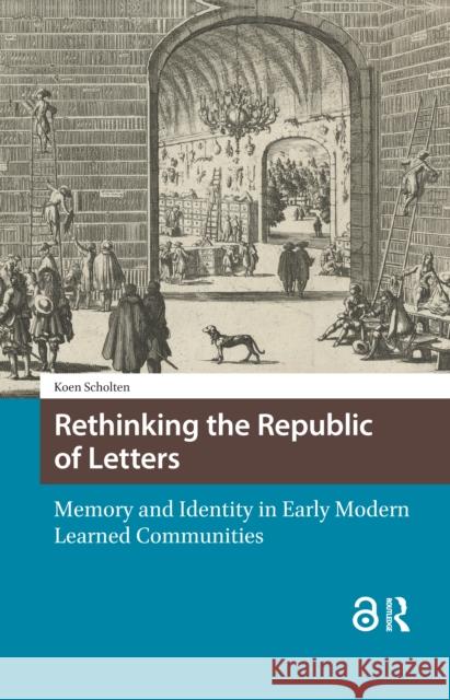 Rethinking the Republic of Letters Koen Scholten 9789048559855 Amsterdam University Press - książka