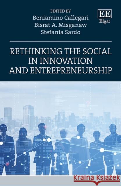 Rethinking the Social in Innovation and Entrepreneurship Beniamino Callegari, Bisrat A. Misganaw, Stefania Sardo 9781839108167  - książka