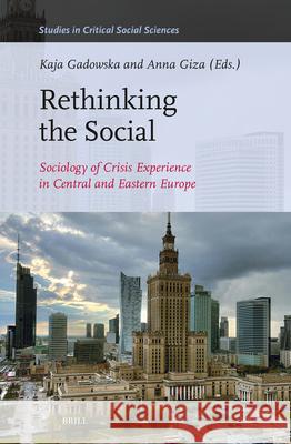 Rethinking the Social: Sociology of Crisis Experience in Central and Eastern Europe Kaja Gadowska Anna Giza 9789004708532 Brill - książka