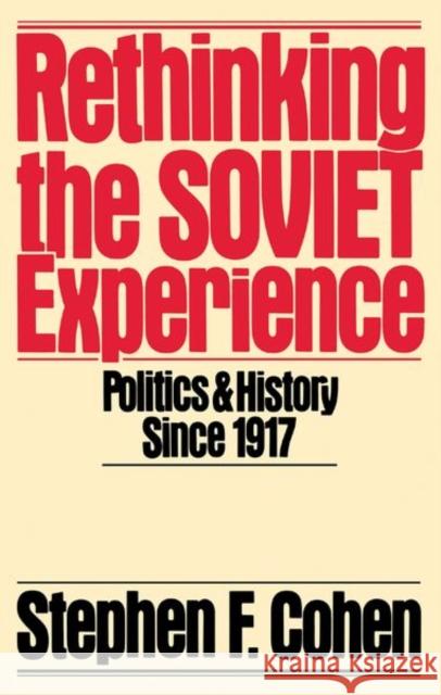 Rethinking the Soviet Experience: Politics and History Since 1917 Cohen, Stephen F. 9780195040166 Oxford University Press - książka