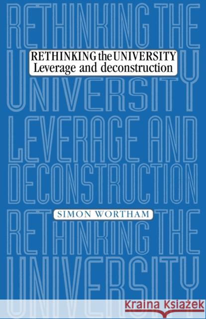 Rethinking the University: Leverage and Deconstruction Wortham, Simon 9780719087851 Manchester University Press - książka