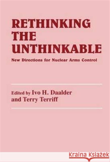 Rethinking the Unthinkable: New Directions for Nuclear Arms Control Ivo H., Dr Daalder Ivo H., Dr Daalder Terry Terriff 9781138985391 Routledge - książka