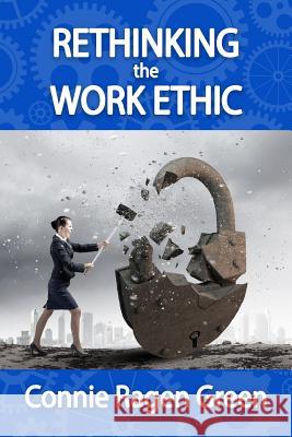 Rethinking the Work Ethic: Embrace the Struggle and Exceed Your Own Potential Connie Ragen Green 9781937988333 Hunter's Moon Publishing - książka