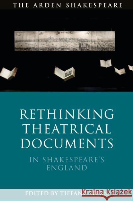 Rethinking Theatrical Documents in Shakespeare's England Tiffany Stern 9781350051348 Arden Shakespeare - książka