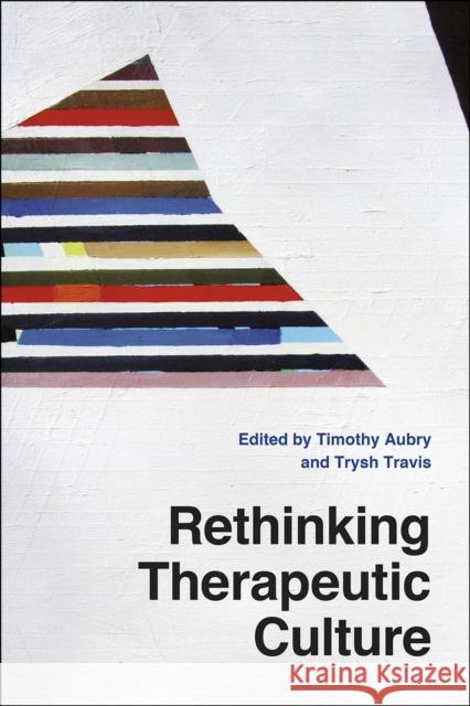 Rethinking Therapeutic Culture Timothy Aubry Trysh Travis 9780226250137 University of Chicago Press - książka