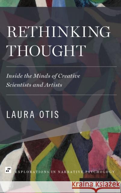 Rethinking Thought: Inside the Minds of Creative Scientists and Artists Laura Otis 9780190213466 Oxford University Press, USA - książka