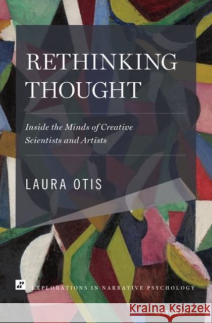 Rethinking Thought: Inside the Minds of Creative Scientists and Artists Laura Otis 9780190213473 Oxford University Press, USA - książka