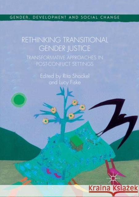 Rethinking Transitional Gender Justice: Transformative Approaches in Post-Conflict Settings Shackel, Rita 9783030085650 Palgrave MacMillan - książka