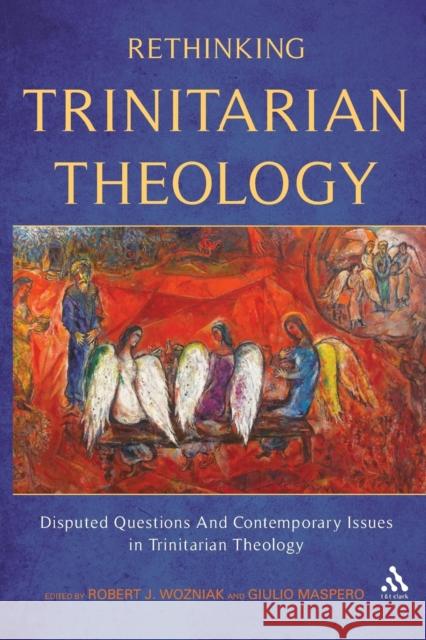 Rethinking Trinitarian Theology : Disputed Questions and Contemporary Issues in Trinitarian Theology Robert Wozniak 9780567225467  - książka