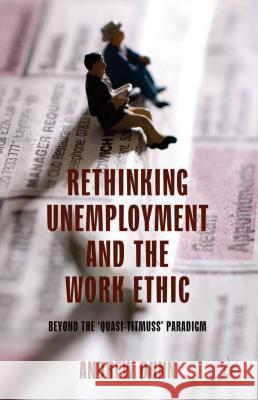 Rethinking Unemployment and the Work Ethic: Beyond the 'Quasi-Titmuss' Paradigm Dunn, A. 9781137032102 Palgrave MacMillan - książka