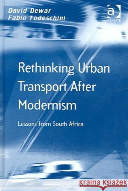 Rethinking Urban Transport After Modernism: Lessons from South Africa Dewar, David 9780754641698 Ashgate Publishing Limited - książka