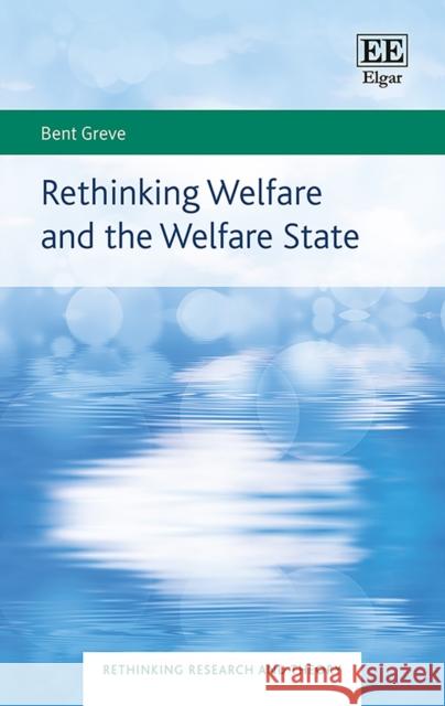 Rethinking Welfare and the Welfare State Bent Greve 9781800885110 Edward Elgar Publishing Ltd - książka