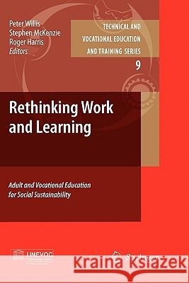 Rethinking Work and Learning: Adult and Vocational Education for Social Sustainability Willis, Peter 9789048180370 Springer - książka