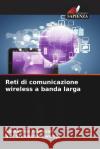 Reti di comunicazione wireless a banda larga Kahkashan Tabassum S. V. Sramakrishnamraju 9786208066840 Edizioni Sapienza