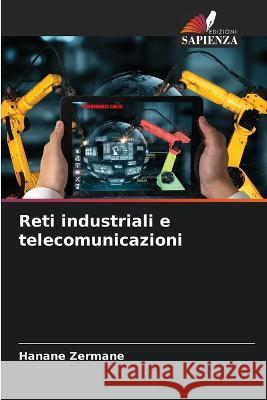 Reti industriali e telecomunicazioni Hanane Zermane   9786206225409 Edizioni Sapienza - książka