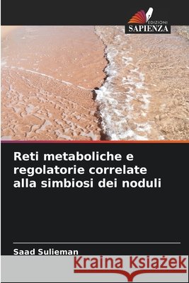 Reti metaboliche e regolatorie correlate alla simbiosi dei noduli Saad Sulieman 9786209892875 Edizioni Sapienza - książka