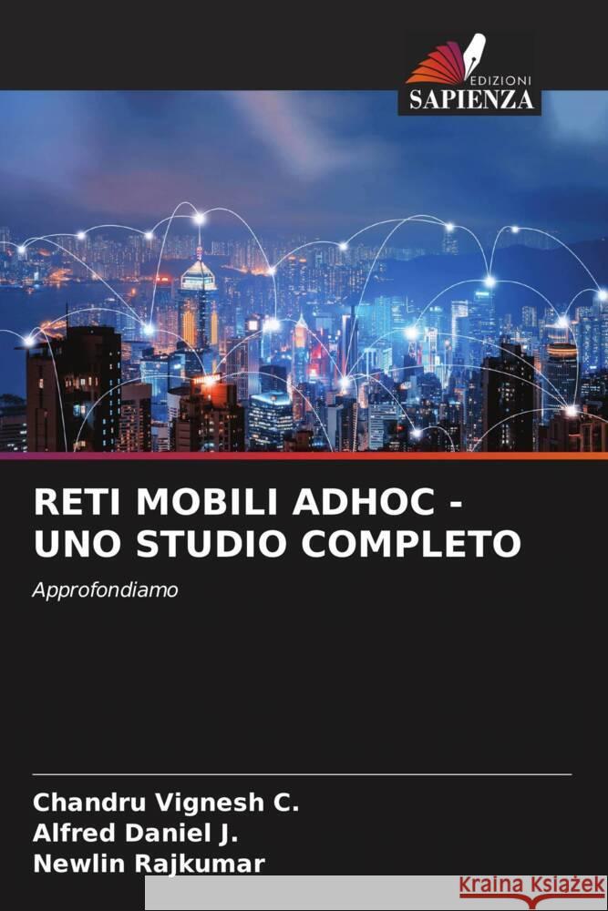 RETI MOBILI ADHOC - UNO STUDIO COMPLETO Vignesh C., Chandru, Daniel J., Alfred, Rajkumar, Newlin 9786205226926 Edizioni Sapienza - książka