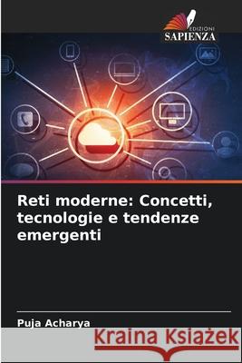 Reti moderne: Concetti, tecnologie e tendenze emergenti Puja Acharya 9786207887842 Edizioni Sapienza - książka