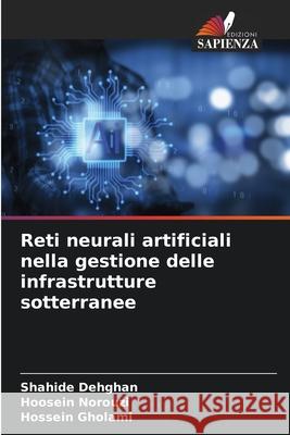 Reti neurali artificiali nella gestione delle infrastrutture sotterranee Shahide Dehghan Hoosein Norouzi Hossein Gholami 9786207732838 Edizioni Sapienza - książka