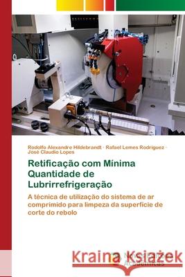 Retificação com Mínima Quantidade de Lubrirrefrigeração Hildebrandt, Rodolfo Alexandre 9786202400848 Novas Edicioes Academicas - książka