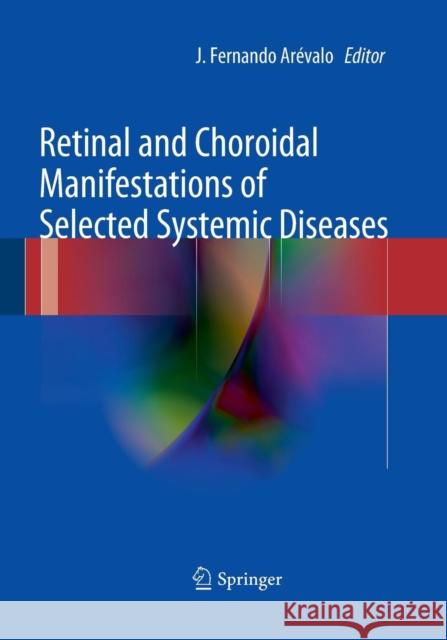 Retinal and Choroidal Manifestations of Selected Systemic Diseases J. Fernando Arevalo 9781493951284 Springer - książka