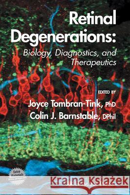 Retinal Degenerations: Biology, Diagnostics, and Therapeutics [With CD-ROM] Tombran-Tink, Joyce 9781588296207 Humana Press - książka