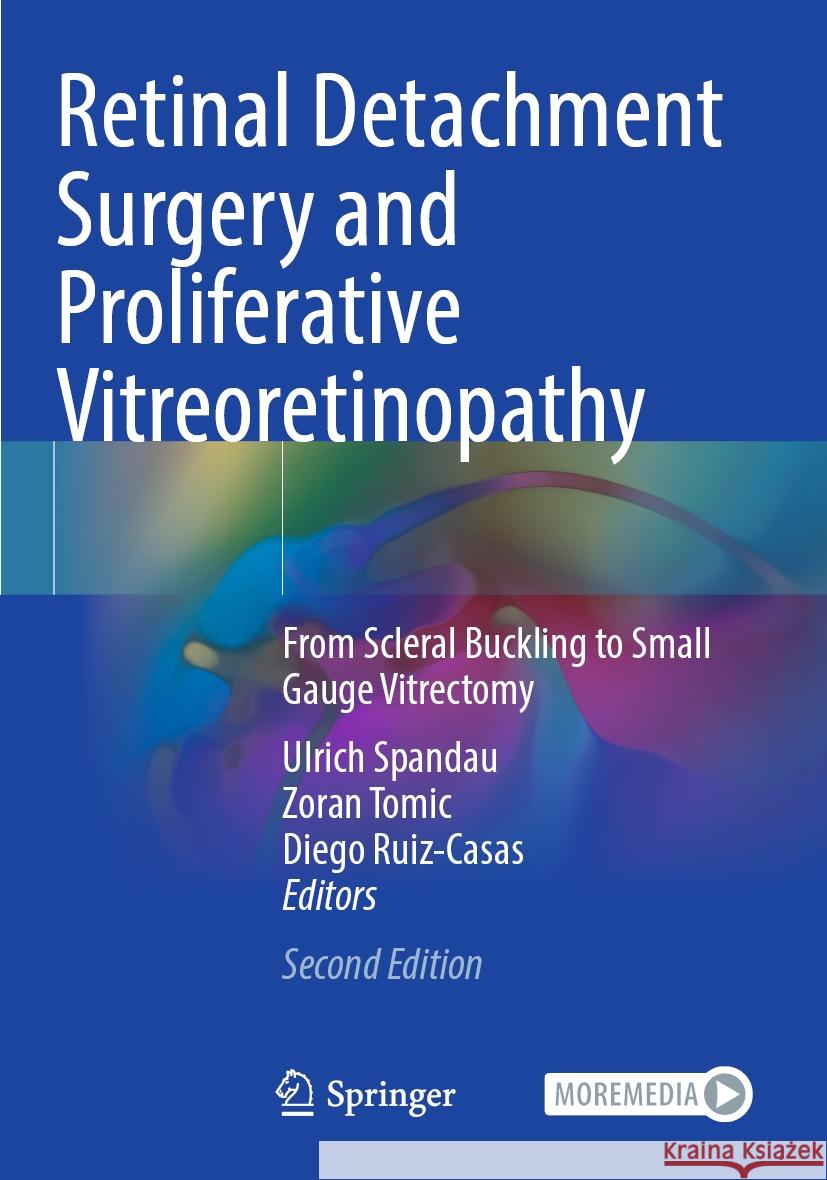 Retinal Detachment Surgery and Proliferative Vitreoretinopathy: From Scleral Buckling to Small Gauge Vitrectomy Ulrich Spandau Zoran Tomic Diego Ruiz-Casas 9783031119484 Springer - książka