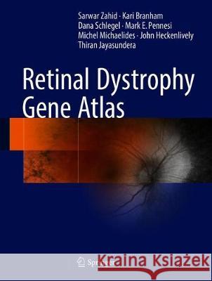 Retinal Dystrophy Gene Atlas Sarwar Zahid Kari Branham Dana Schlegel 9783319108667 Springer - książka