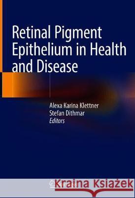 Retinal Pigment Epithelium in Health and Disease Alexa Karina Klettner Stefan Dithmar 9783030283834 Springer - książka