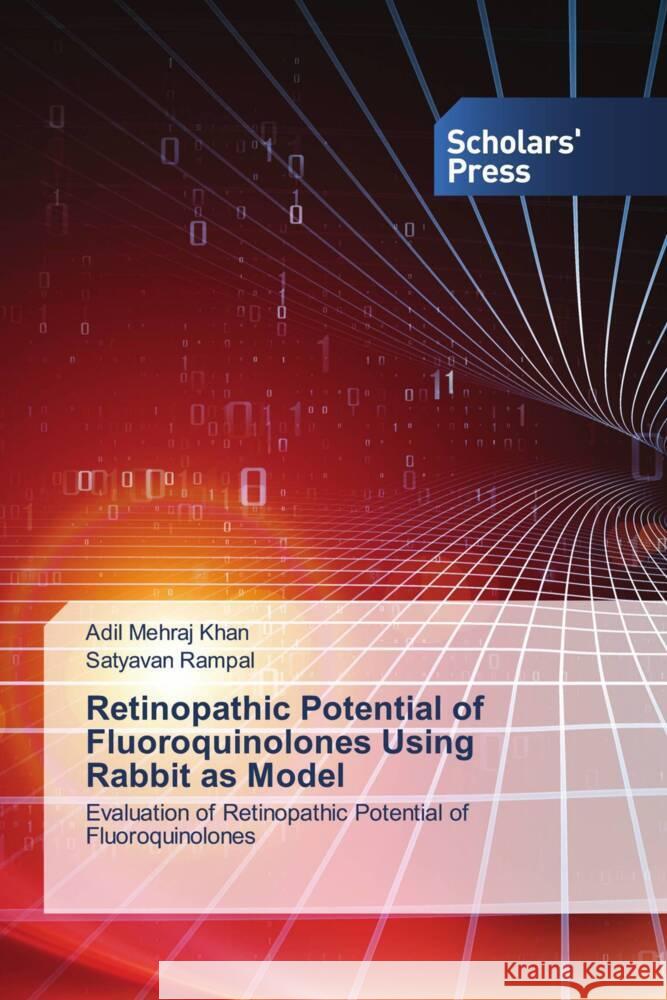 Retinopathic Potential of Fluoroquinolones Using Rabbit as Model Khan, Adil Mehraj, Rampal, Satyavan 9786138976462 Scholars' Press - książka