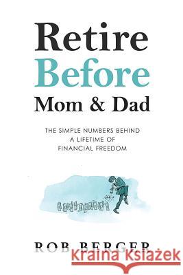 Retire Before Mom and Dad: The Simple Numbers Behind A Lifetime of Financial Freedom Rob Berger 9781733914505 Glenbrook Press - książka
