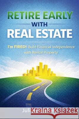 Retire Early with Real Estate: I'm FIRED!: Build Financial Independence with Rental Property Julian Ashford 9781807650476 Publishdrive - książka