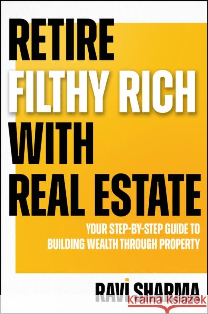 Retire Filthy Rich with Real Estate Ravi Sharma 9781394324408 Wiley - książka