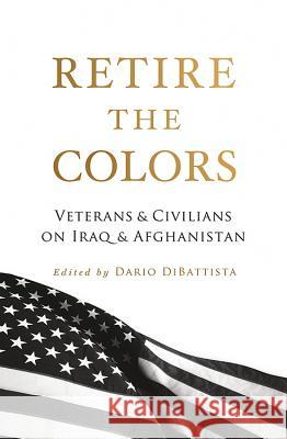 Retire the Colors: Veterans & Civilians on Iraq & Afghanistan  9781944079079 Not Avail - książka
