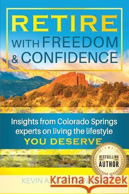 Retire with freedom and confidence: Insights from Colorado Springs experts on living the lifestyle you deserve Guttman M. a., Kevin 9781975600648 Createspace Independent Publishing Platform - książka