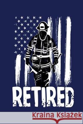 Retired: A Great Firefighter Retirement Gift Pansy D. Price 9781089927907 Independently Published - książka