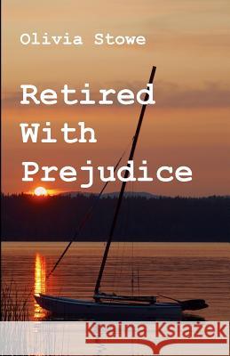 Retired With Prejudice Stowe, Olivia 9780980801194 Cyberworld Publishing - książka