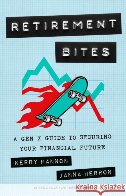 Retirement Bites: A Gen X Guide to Securing Your Financial Future Kerry Hannon 9781541705845 PublicAffairs - książka