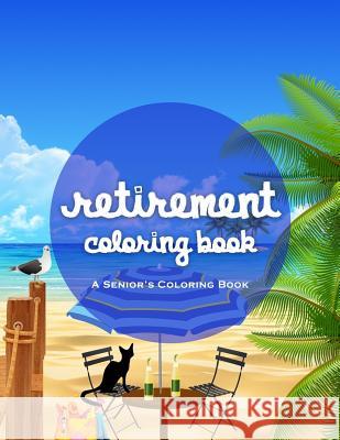 Retirement Coloring Book: A Funny And Relaxing Coloring Book James Rodden 9781075727726 Independently Published - książka