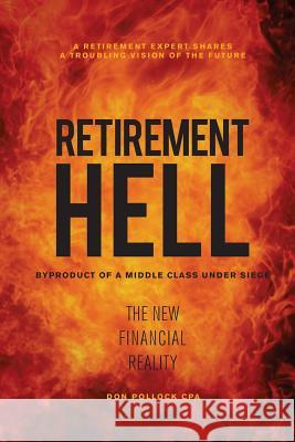 Retirement Hell: Byproduct of a Middle Class under Siege Pollock, Don 9780995910515 Ctp Press - książka