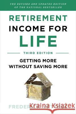 Retirement Income for Life: Getting More Without Saving More (Third Edition) Frederick Vettese 9781770417175 ECW Press - książka